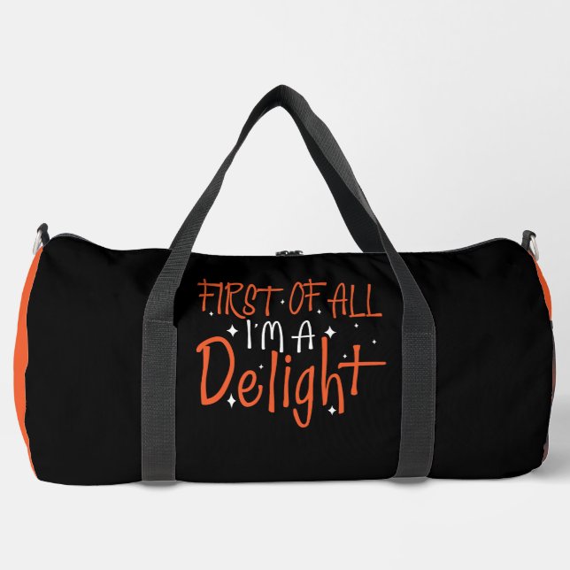 FIRST OF ALL IM A DELIGHT  DUFFLE BAG (Front)