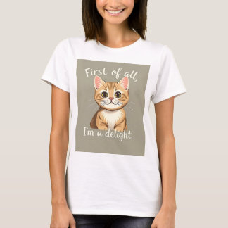 First of All, I'm a Delight Funny Cat Lover T-Shirt