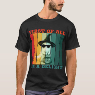 FIRST OF ALL I'M A DELIGHT FUNNY CUTE GHOST T-Shirt