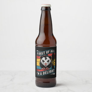 First Of All I'm A Delight Funny Opossum Possum Beer Bottle Label