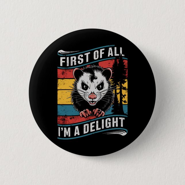 First Of All I'm A Delight Funny Opossum Possum Button (Front)
