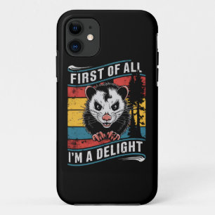 First Of All I'm A Delight Funny Opossum Possum iPhone 11 Case
