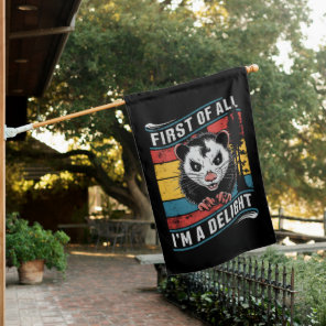First Of All I'm A Delight Funny Opossum Possum House Flag