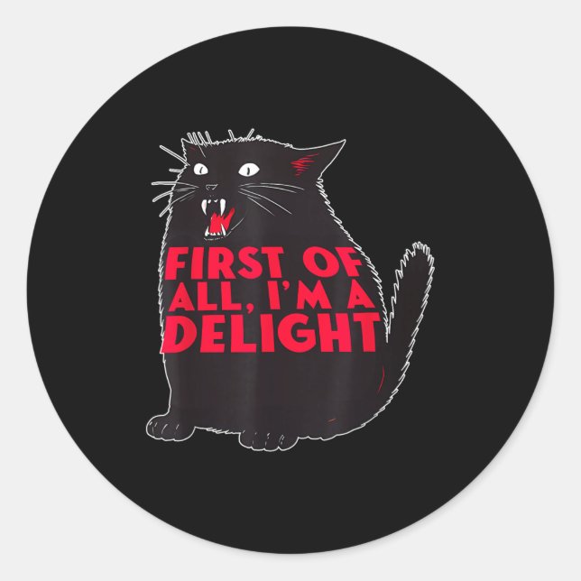First Of All I'm A Delight Funny Roaring Black Cat Classic Round Sticker (Front)