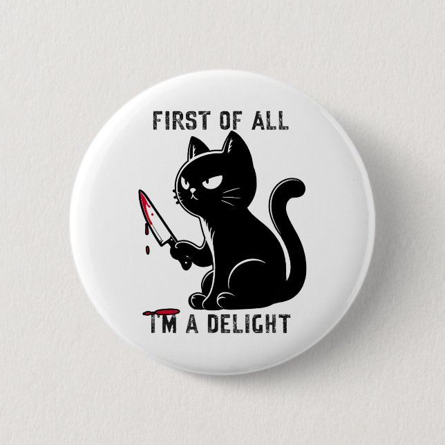First Of All I'm A Delight Funny Sarcastic Cat Men Button (Front)