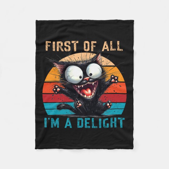 First Of All I'm A Delight Funny Sarcastic Cat Men Fleece Blanket (Front)