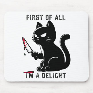 First Of All I'm A Delight Funny Sarcastic Cat Men Mouse Pad