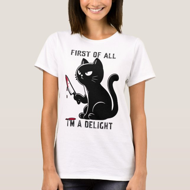 First Of All I'm A Delight Funny Sarcastic Cat Men T-Shirt (Front)