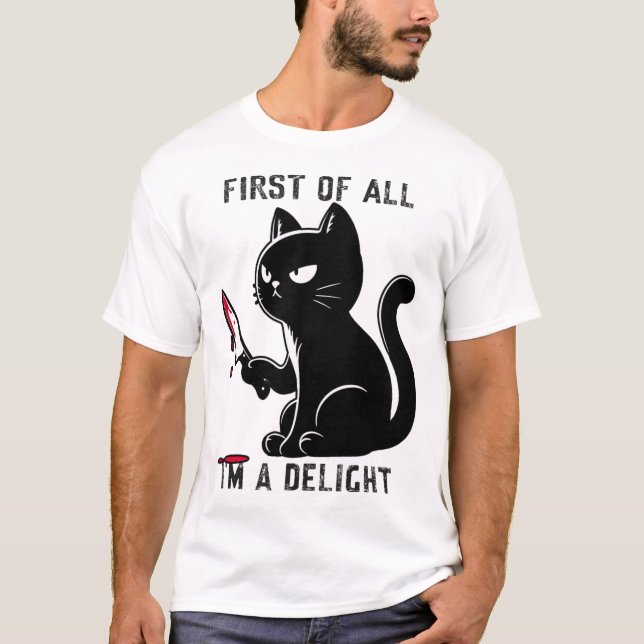 First Of All I'm A Delight Funny Sarcastic Cat Men T-Shirt (Front)
