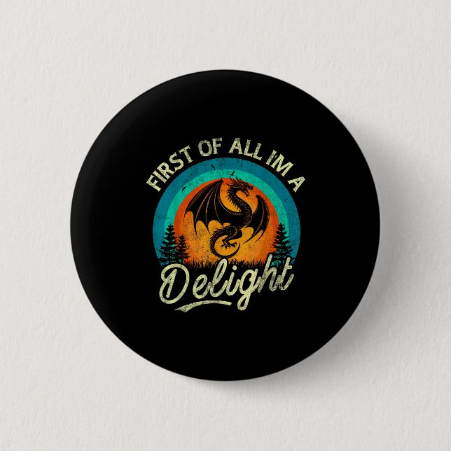 First Of All I'm A Delight Mythical Creature Angry Button (Front)