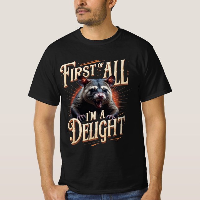 First of All I'm a Delight Possum T-Shirt (Front)
