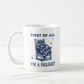 First Of All I'm A Delight Raccoon Animal Quote Coffee Mug