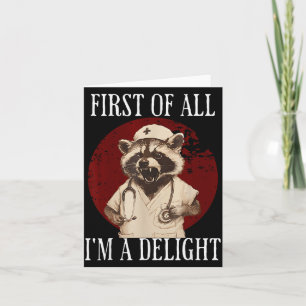 First Of All I'm A Delight Raccoon Nurse Funny Rac Card
