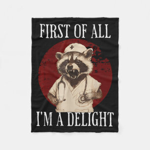 First Of All I'm A Delight Raccoon Nurse Funny Rac Fleece Blanket