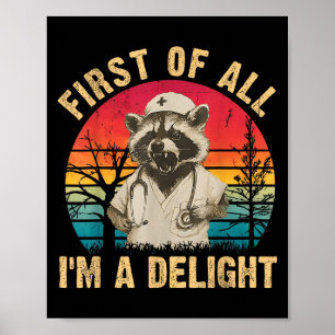 First Of All Im A Delight Raccoon Nurse Halloween Poster