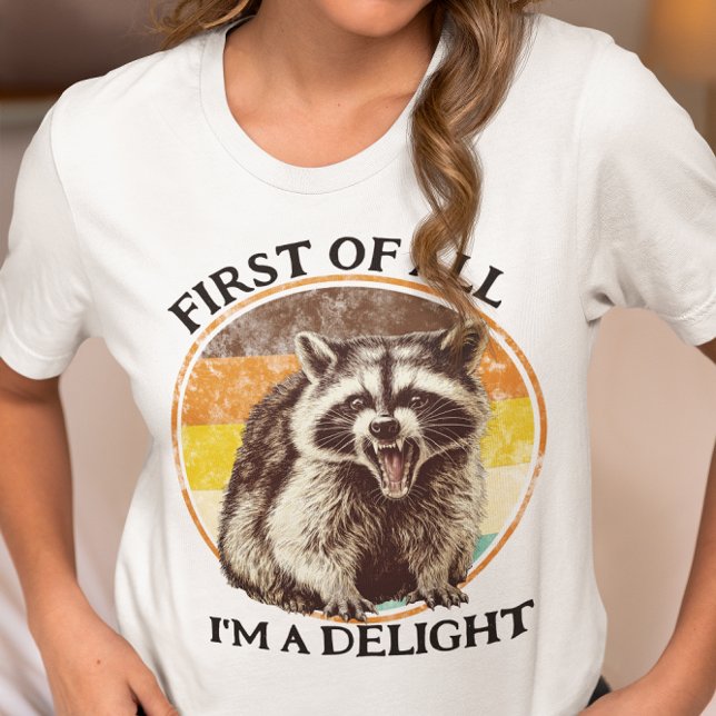 First of All I'm a Delight Raccoon T-Shirt (Creator Uploaded)