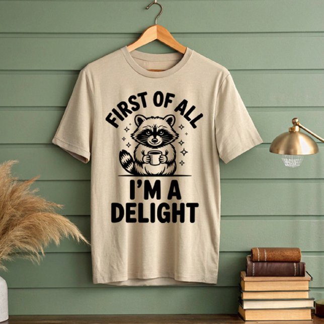 First Of All I'm A Delight Raccoon T-Shirt (Creator Uploaded)