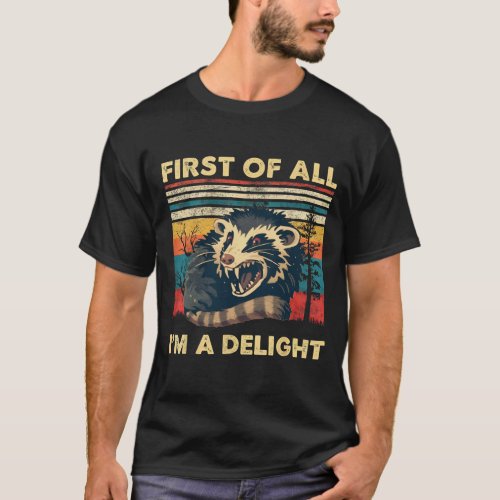 First Of All Im A Delight Retro Opposum T_Shirt