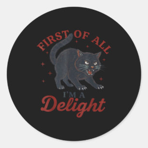 First Of All I'm A Delight Roaring Black Cat Funny Classic Round Sticker
