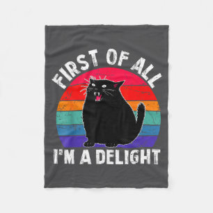First Of All I'm A Delight Roaring Black Cat Funny Fleece Blanket