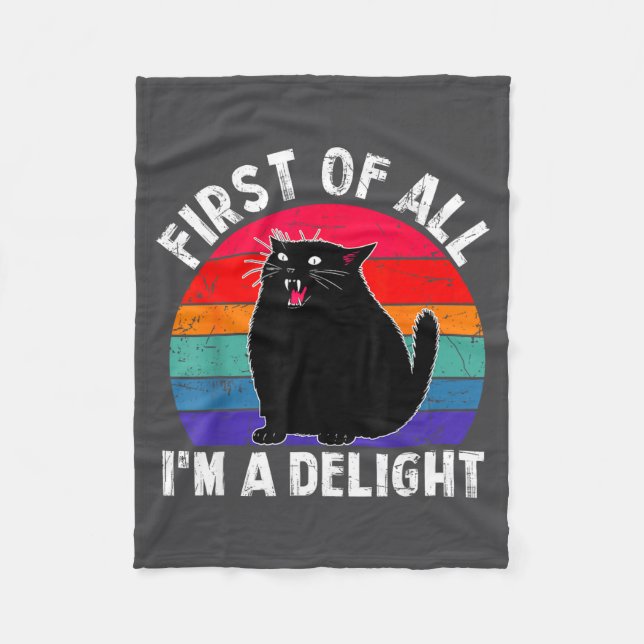 First Of All I'm A Delight Roaring Black Cat Funny Fleece Blanket (Front)