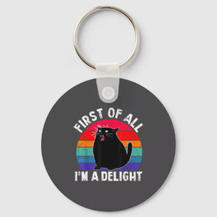 First Of All I'm A Delight Roaring Black Cat Funny Keychain