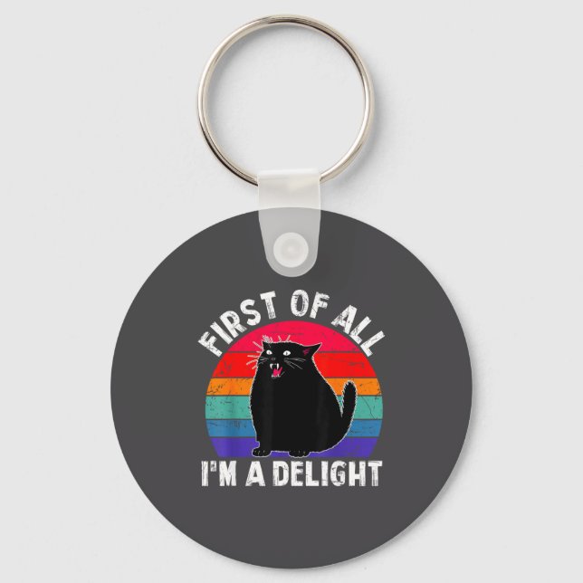 First Of All I'm A Delight Roaring Black Cat Funny Keychain (Front)
