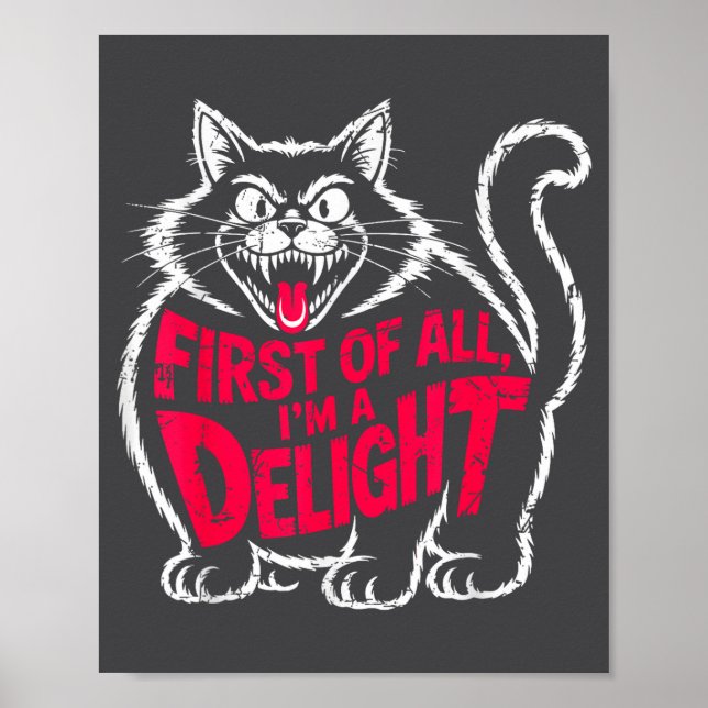 First Of All I'm A Delight Roaring Black Cat Funny Poster (Front)