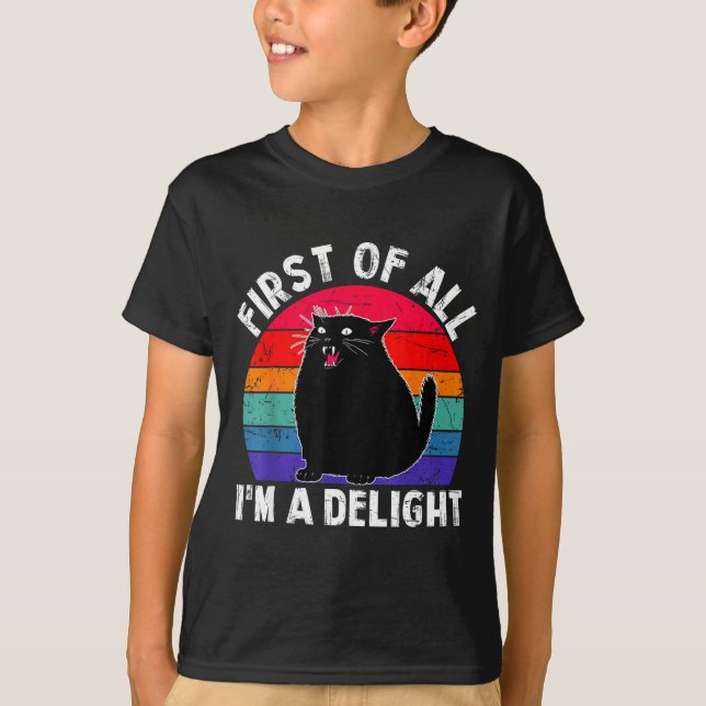 First Of All I'm A Delight Roaring Black Cat Funny T-Shirt (Front)