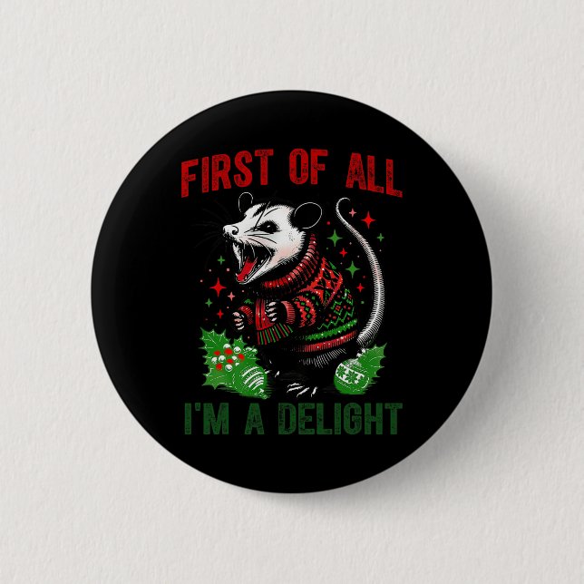 First Of All I'm A Delight Sarcastic Angry Opossum Button (Front)