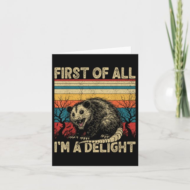 First Of All Im A Delight Sarcastic Angry Opossum  Card (Front)