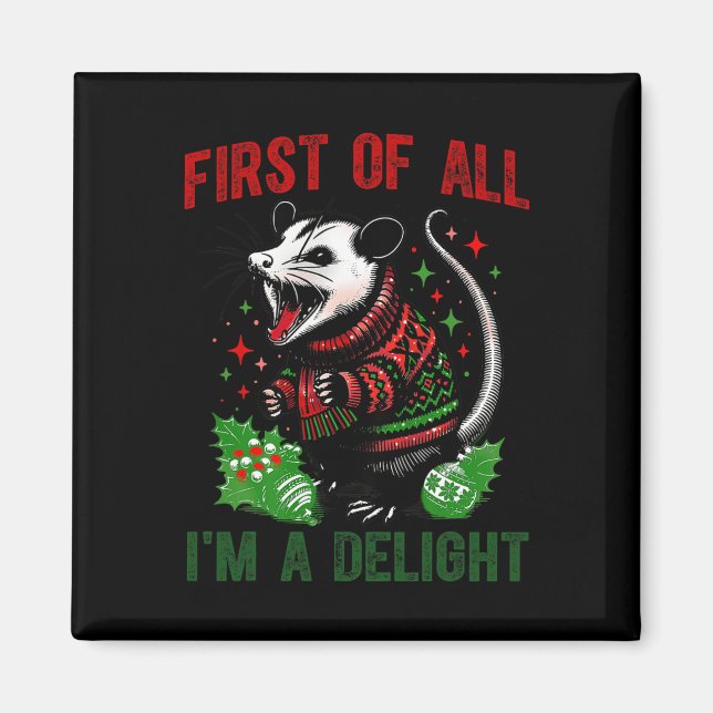 First Of All I'm A Delight Sarcastic Angry Opossum Magnet (Front)