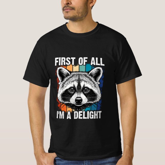 First Of All I'm A Delight Sarcastic Angry Opossum T-Shirt (Front)