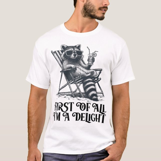 First Of All I'M A Delight Saying Sarcastic  T-Shirt (Front)