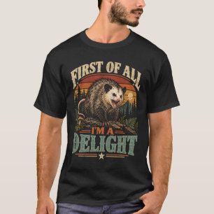 First of All I'm A Delight T-Shirt