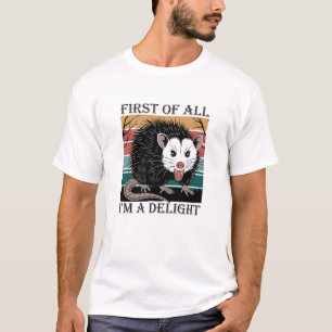 First Of All I'm A Delight  T-Shirt