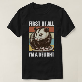 First Of All I'm A Delight T-Shirt