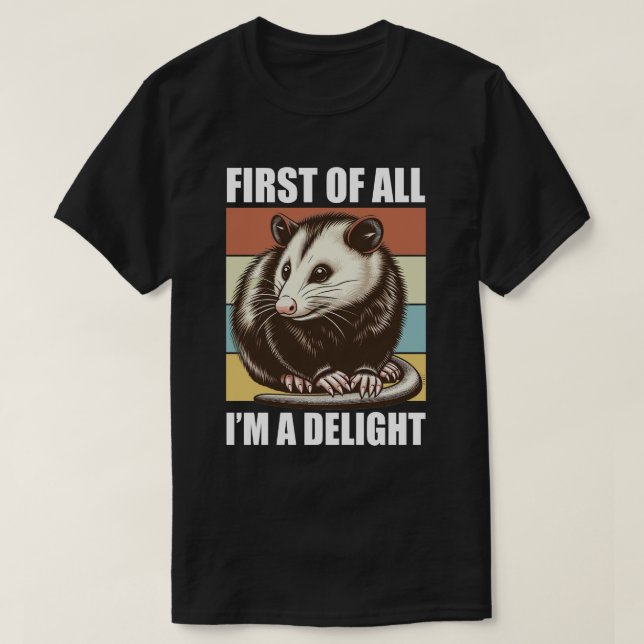 First Of All I'm A Delight  T-Shirt (Design Front)