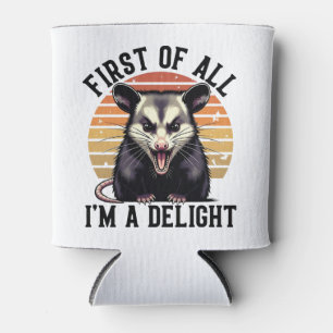 First of All I'm A Delight – Witty Opossum Can Cooler