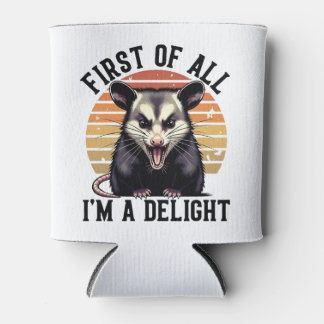 First of All I'm A Delight – Witty Opossum Can Cooler
