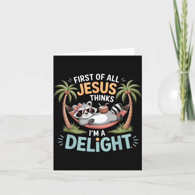 First Of All Jesus Thinks Im A Delight Graphic Card (Front)