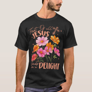 First Of All Jesus Thinks I'M A Delight T-Shirt