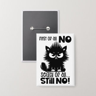 First Of All, No Funny Cat Lover Gift  Button