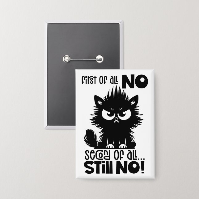 First Of All, No Funny Cat Lover Gift  Button (Front/Back)