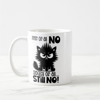 First Of All, No Funny Cat Lover Gift Coffee Mug
