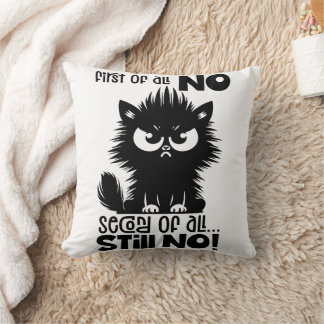 First Of All, No Funny Cat Lover Gift  Throw Pillow
