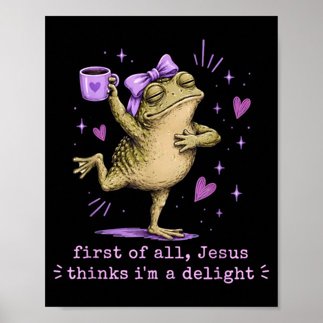 First Of Jesus Thinks A Delight Funny Frog Meme Poster (Front)