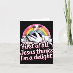 First Of Jesus Thinks A Delight Funny Goose Meme Card