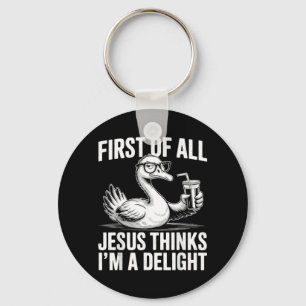 First Of Jesus Thinks A Delight Funny Goose Meme Keychain