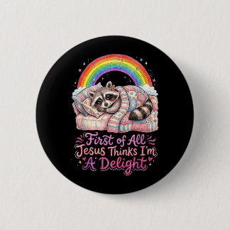 First Of Jesus Thinks A Delight Funny Raccoon Art Button